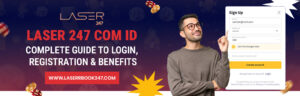 Laser 247 ID – Complete Guide to Login, Registration & Benefits