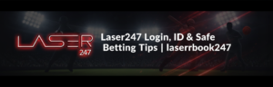 Laser247 Login, ID & Safe Betting Tips | laserrbook247