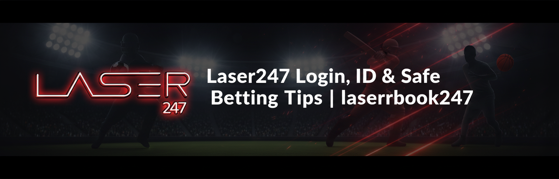 You are currently viewing Laser247 Login, ID & Safe Betting Tips | laserrbook247