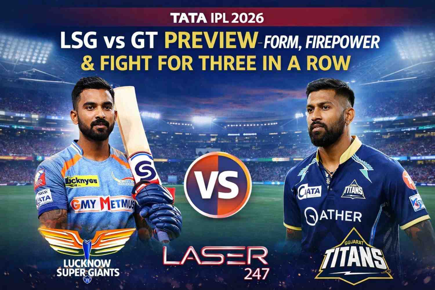 You are currently viewing TATA IPL 2026: LSG vs GT Preview – Form, Firepower & Fight for Three in a Row